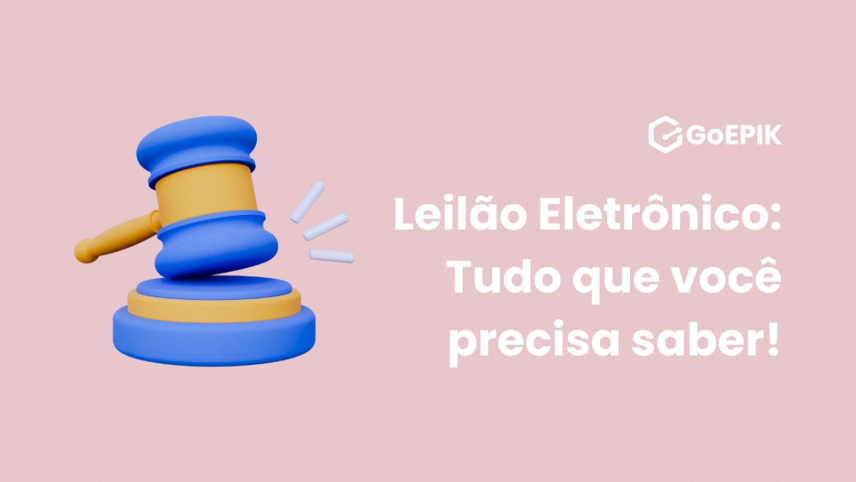 Leilão Eletrônico: Tudo que você precisa saber!