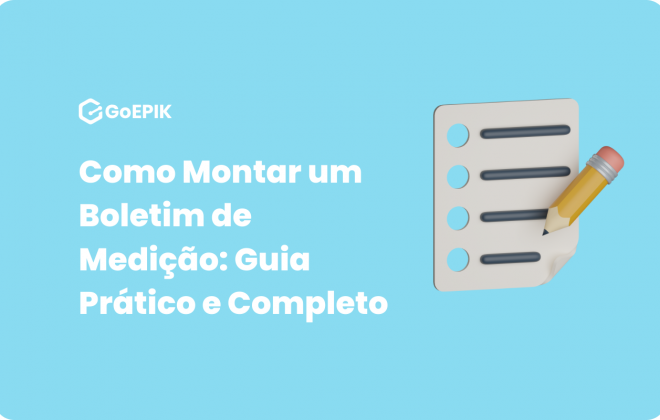 Boletim de Medição: Guia Prático e Completo de Como Montar.